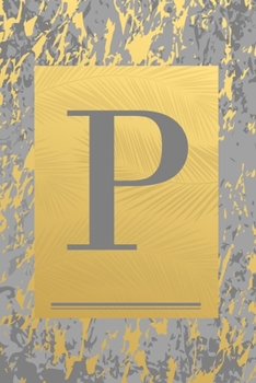 P: Gold & Grey Marble, Leaves - Cute Initial Monogram Letter P Minimalist Personalized Blank Lined Journal Dairy to Notes and Write in for Notepad, ... Pages) (Travel Monogrammed Paperback Journal)