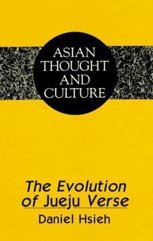 The Evolution of Jueju Verse (Asian Thought and Culture, 12)