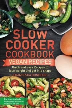 Paperback Slow cooker cookbook: Quick and easy Vegan Recipes to lose weight and get into shape Book