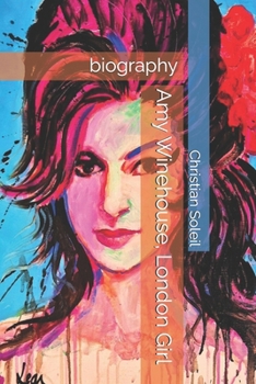 Amy Winehouse, London Girl: biography