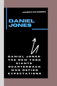 Paperback Daniel Jones: Daniel Jones: The New York Giants' Quarterback Who Defied Expectations Book