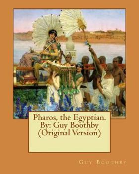 Paperback Pharos, the Egyptian. By: Guy Boothby (Original Version) Book