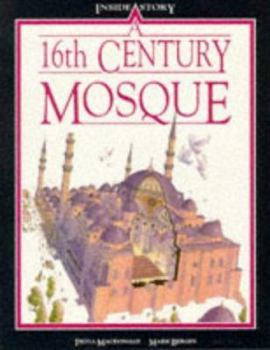 Hardcover A 16th Century Mosque (Information Books - History - Inside Story) Book