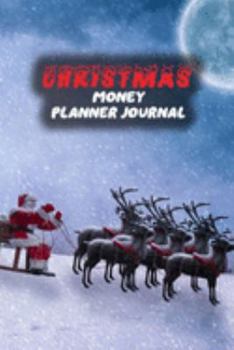 Christmas Money Planner Journal: 52 Weeks or 365 Days Budget Management Organizer Notebook  To Debt Out or Passive Income | Reindeer Print