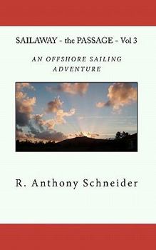 Paperback SAILAWAY - the PASSAGE - Vol 3: An OFFSHORE SAILING ADVENTURE Book
