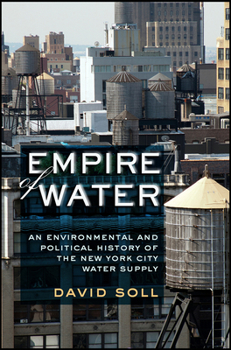 Paperback Empire of Water: An Environmental and Political History of the New York City Water Supply Book