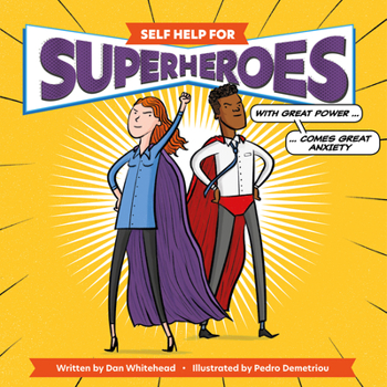 Hardcover Self Help for Superheroes: With Great Power Comes Great Anxiety Book