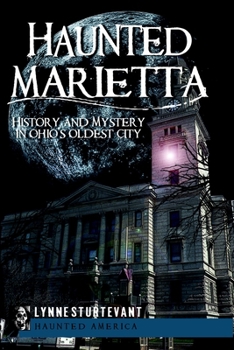 Haunted Marietta: History and Mystery in Ohio's Oldest City (Haunted America) - Book  of the Haunted America