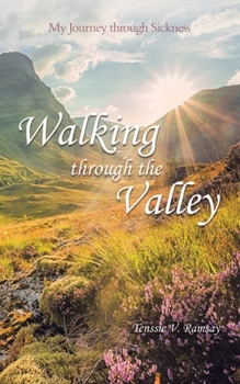 Paperback Walking through the Valley: My Journey through Sickness Book