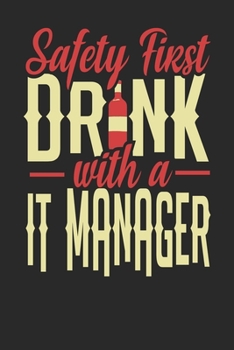 Safety First Drink With A IT Manager: IT Manager Notebook | IT Manager Journal | 110 DOT GRID Paper Pages | 6 x 9 | Handlettering | Logbook