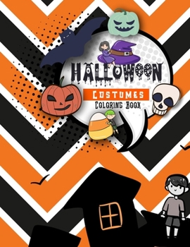 Halloween Costumes Coloring Book: Children Coloring Workbooks For Kids, Boys, Girls And Toddlers, (Halloween Books for Kids)