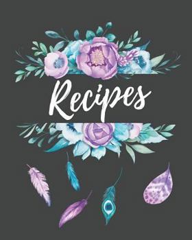 Paperback Recipes: Large Blank Recipe Cook Book to Write in Deluxe Floral Recipe Binder Book