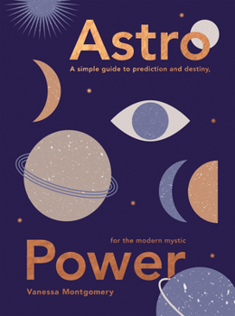 Hardcover Astro Power: A Simple Guide to Prediction and Destiny, for the Modern Mystic Book