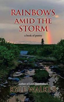 Paperback Rainbows Amid The Storm: A Book of Poetry Book