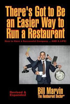 Paperback There's Got to Be an Easier Way to Run a Restaurant: How to Have a Successful Company ... AND A LIFE! Book