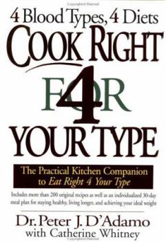Hardcover Cook Right 4 Your Type: The Practical Kitchen Companion to Eat Right 4 Your Type Book