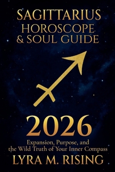 Paperback Sagittarius Horoscope & Soul Guide for 2026: Expansion, Purpose, and the Wild Truth of Your Inner Compass Book