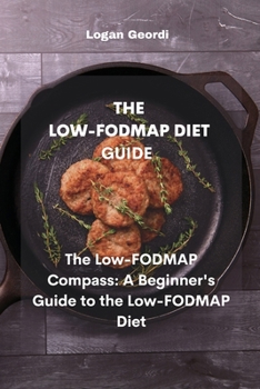 Paperback The Low-Fodmap Diet Guide: The Low-FODMAP Compass: A Beginner's Guide to the Low-FODMAP Diet Book