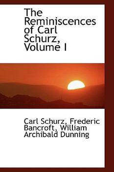 Paperback The Reminiscences of Carl Schurz, Volume I Book