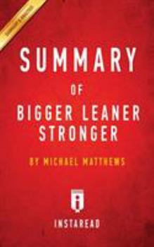 Paperback Summary of Bigger Leaner Stronger: By Michael Matthews - Includes Analysis Book