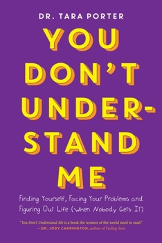 You Don't Understand Me: Finding Yourself, Facing Your Problems and Figuring Out Life