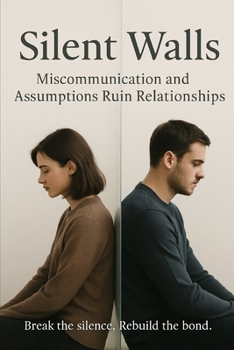 Paperback Silent Walls Miscommunication and Assumptions Ruin Relations Book