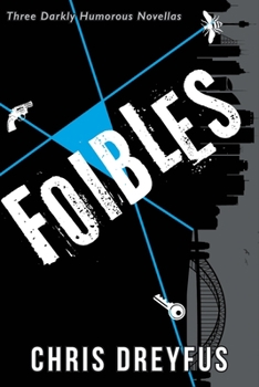 Paperback Foibles: Three Darkly Humorous Novellas Book