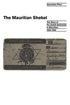 Paperback Mauritian Shekel: The Story of Jewish Detainees in Mauritius, 1940-1945 Book