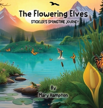 Hardcover The Flowering Elves: Stickler's Springtime Journey Book