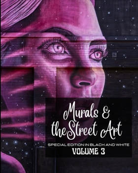 Murals and The Street Art vol.3 - Edition in Black and White: Hystory told on the walls - Photo book 3