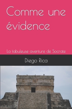 Paperback Comme une évidence: La fabuleuse aventure de Socrate [French] Book
