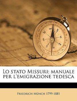 Paperback Lo Stato Missuri; Manuale Per L'Emigrazione Tedesca [Italian] Book