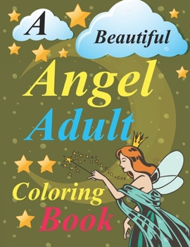 Paperback A Beautiful Angel Adult Coloring Book: Angel Coloring Book For Girls Book