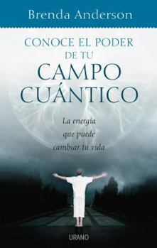 Paperback Conoce el Poder de Tu Campo Cuantico: Aprende A Utilizar A Tu Favor la Energia del Universo [Spanish] Book