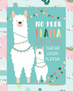 No Prob Llama 2021 -2022 Teacher Lesson Planner: Light Blue |  Llama Teacher Planner 2021- 2022 | Llama Teacher Academic Planner | 8 x 10 Teacher Organizer Notebook