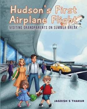 Paperback Hudson's First Airplane Flight: Visiting Grandparents on Summer Break Book