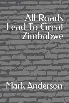 All Roads Lead To Great Zimbabwe