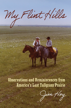 Hardcover My Flint Hills: Observations and Reminiscences from America's Last Tallgrass Prairie Book