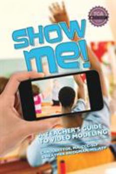 Paperback Show Me!: A Teacher's Guide to Video Modeling Book