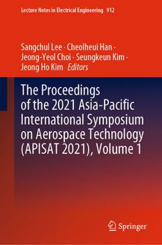 Hardcover The Proceedings of the 2021 Asia-Pacific International Symposium on Aerospace Technology (Apisat 2021), Volume 1 Book