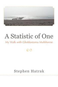 Paperback A Statistic of One: My Walk with Glioblastoma Multiforme Book