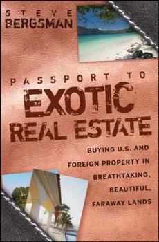 Hardcover Passport to Exotic Real Estate: Buying U.S. and Foreign Property in Breathtaking, Beautiful, Faraway Lands Book