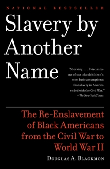 Paperback Slavery by Another Name: The Re-Enslavement of Black Americans from the Civil War to World War II Book