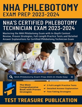 Paperback NHA Phlebotomy Exam Prep 2023-2024: Mastering the NHA Phlebotomy Exam with In-Depth Content Review, Proven Strategies, Full-Length Practice Tests and Book