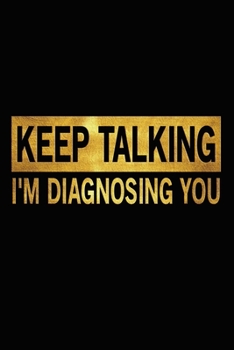 Keep Talking I'M Diagnosing You: Funny Trending Meme Quote Joke 3 years 2020 2021 2022 Dated Planner 6"x9" 170 pages Book