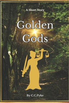 Paperback Golden Gods: A Short Story By C.C.Pyke Book