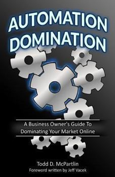 Paperback Automation Domination: A Business Owner's Guide to Dominating Your Market Online Book