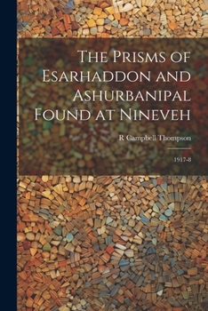 Paperback The Prisms of Esarhaddon and Ashurbanipal Found at Nineveh: 1917-8 Book