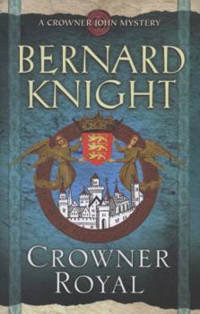 Crowner Royal - Book #13 of the Crowner John Mystery