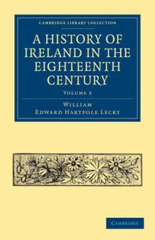 Paperback A History of Ireland in the Eighteenth Century - Volume 2 Book